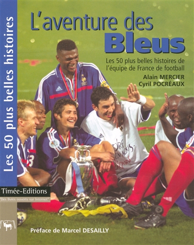 L'aventure des Bleus : les 50 plus belles histoires de l'équipe de France de football