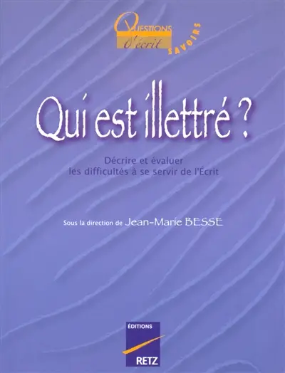 Qui est illettré ? : décrire et évaluer les difficultés à se servir de l'écrit