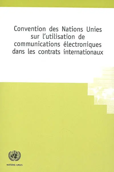 Convention des Nations Unies sur l'utilisation de communications électroniques dans les contrats internationaux