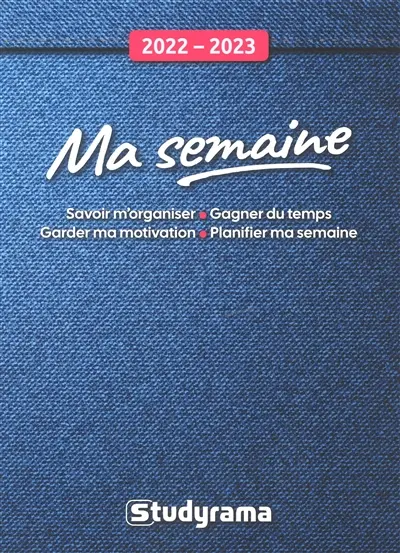 Ma semaine 2022-2023 : savoir m'organiser, gagner du temps, garder ma motivation, planifier ma semaine