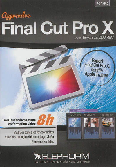Apprendre Final Cut Pro X : tous les fondementaux en formation vidéo 8h