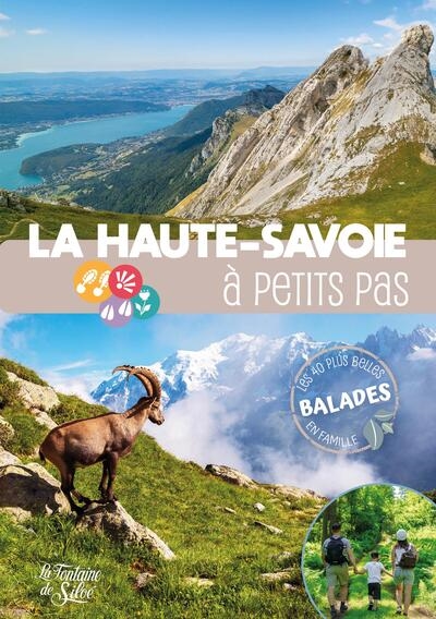 La Haute-Savoie à petits pas : les 40 plus belles balades en famille