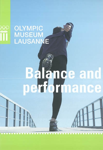 Balance and performance : book of the exhibition Olympic Museum Lausanne, from 13th November 2003 until 2nd May 2004