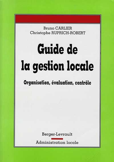 Guide de la gestion locale : organisation, évaluation, contrôle