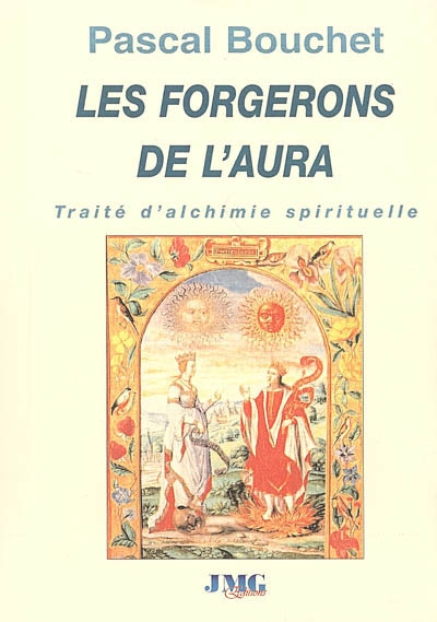 Les forgerons de l'aura : traité d'alchimie spirituelle