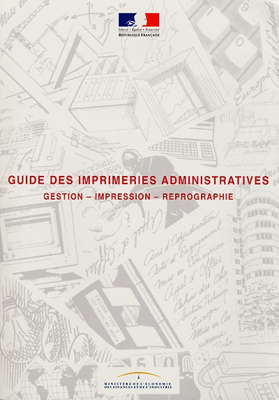 Guide des imprimeries administratives : gestion, impression, reprographie
