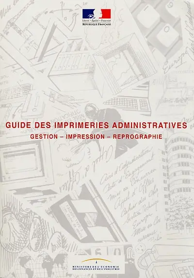 Guide des imprimeries administratives : gestion, impression, reprographie
