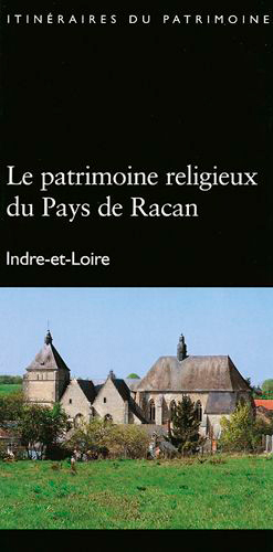 Le patrimoine religieux du Pays de Racan : Indre-et-Loire