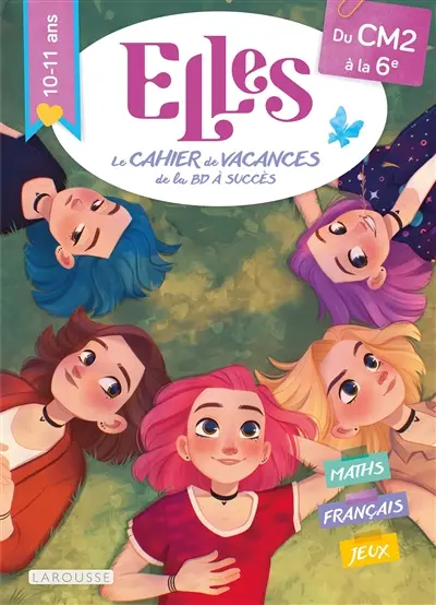 Elles, le cahier de vacances de la BD à succès : du CM2 au 6e, 10-11 ans : maths, français, jeux Elles, le cahier de vacances de la BD à succès : du CM2 au 6e, 10-11 ans : maths, français, jeux