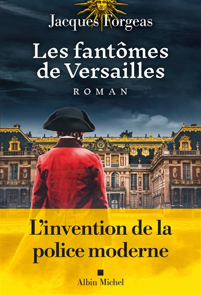Les fantômes de Versailles : roman. Tome 1 / Jacques Forgeas | Forgeas, Jacques (1947-....). Auteur
