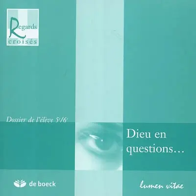 Dieu en questions... : dossier de l'élève, 5e-6e
