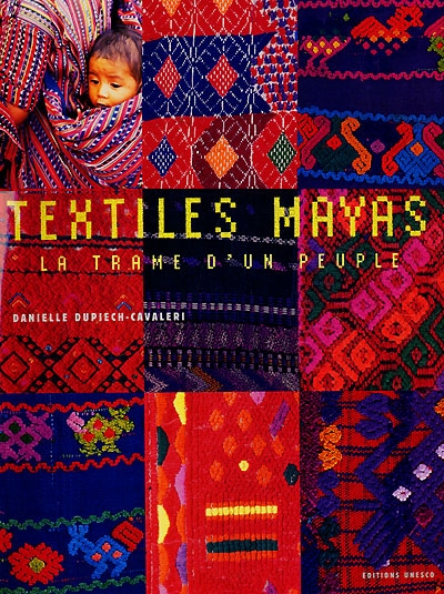 Textiles mayas : la trame d'un peuple