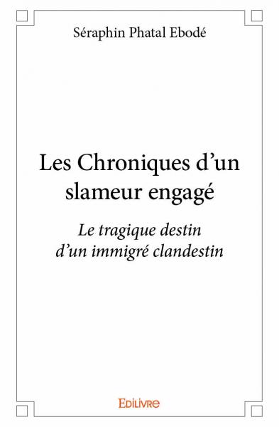 Les chroniques d'un slameur engagé : Le tragique destin d'un immigré clandestin