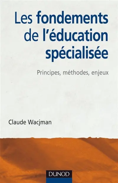 Les fondements de l'éducation spécialisée : principes, méthodes, enjeux