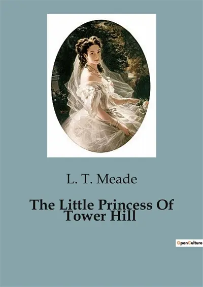 The Little Princess Of Tower Hill : The Adventures and Challenges of a Young Heiress