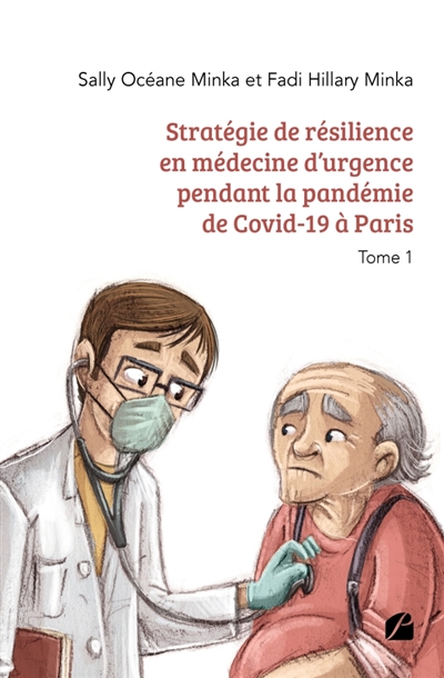 Stratégie de résilience en médecine d'urgence pendant la pandémie de Covid-19 à Paris : Tome 1