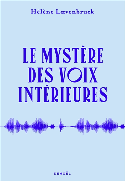 Le mystère des voix intérieures - Hélène Loevenbruck