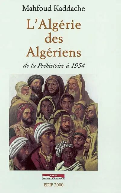 L'Algérie des Algériens : de la préhistoire à 1954