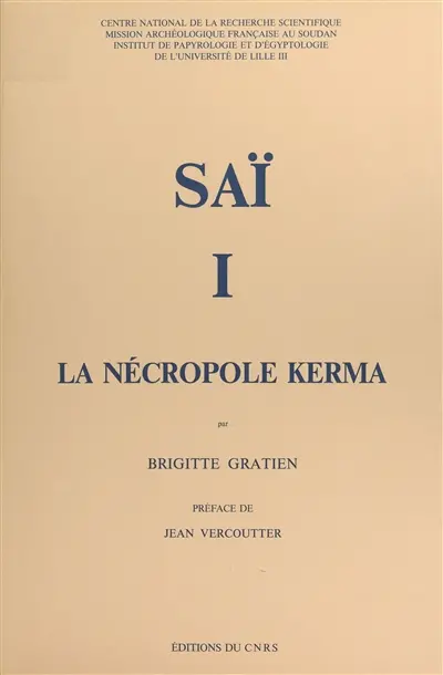 Saï. Vol. 1. La nécropole Kerma