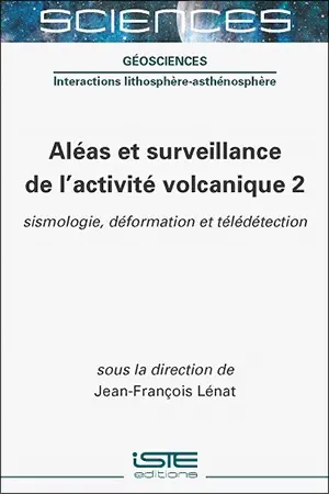 Aléas et surveillance de l'activité volcanique. Vol. 2. Sismologie, déformation et télédétection