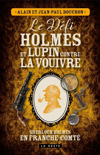 Le défi Holmes et Lupin contre la Vouivre : Sherlock Holmes en Franche-Comté