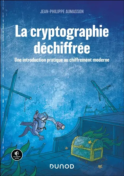 La cryptographie déchiffrée : une introduction pratique au chiffrement moderne