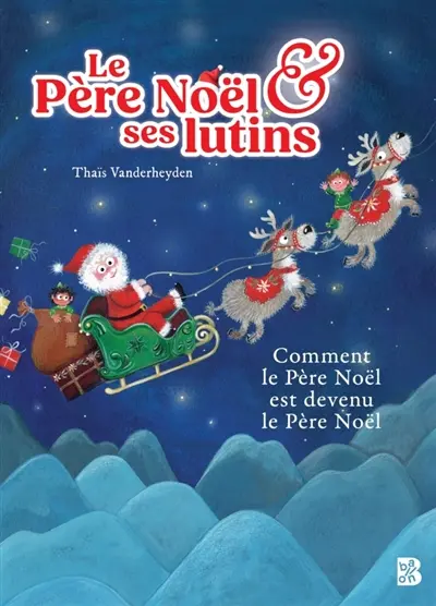Le Père Noël & ses lutins : Ou comment le père Noël est devenu le père Noël