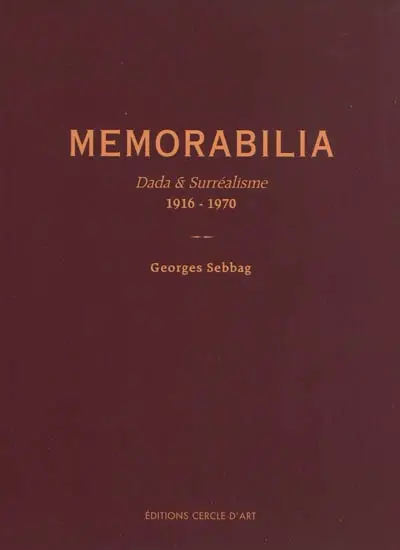 Memorabilia, constellations inaperçues : Dada & surréalisme, 1916-1970