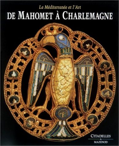 De Mahomet à Charlemagne : la Méditerranée et l'art