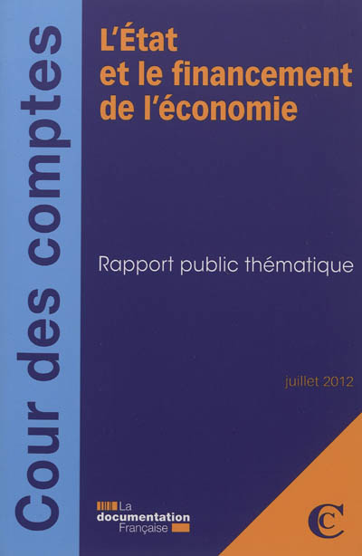 L'Etat et le financement de l'économie : rapport public thématique : juillet 2012