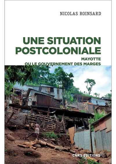 Une situation postcoloniale : Mayotte et le gouvernement des marges