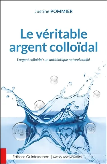 Le véritable argent colloïdal : un antibiotique naturel oublié