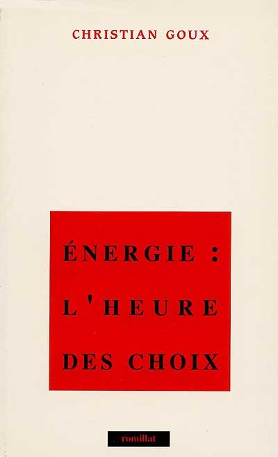 Energie, l'heure des choix : essai sur la politique française de l'énergie