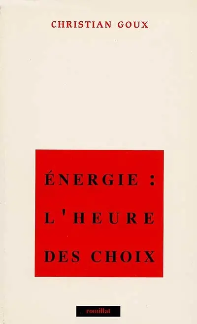 Energie, l'heure des choix : essai sur la politique française de l'énergie