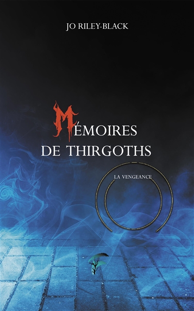 Mémoires de Thirgoths. Vol. 2. La vengeance