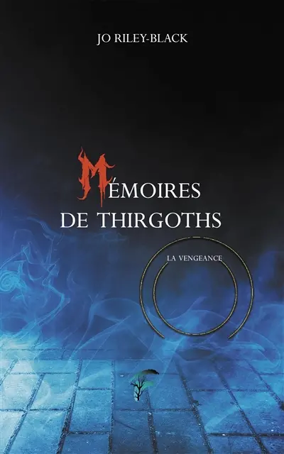 Mémoires de Thirgoths. Vol. 2. La vengeance