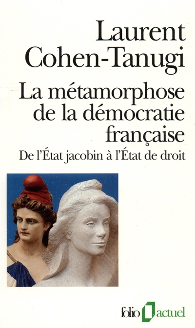 La Métamorphose de la démocratie française : de l'Etat jacobin à l'Etat de droit