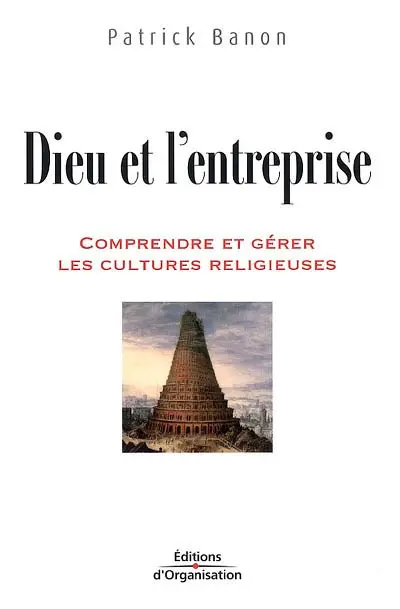 Dieu et l'entreprise : comprendre et gérer les cultures religieuses