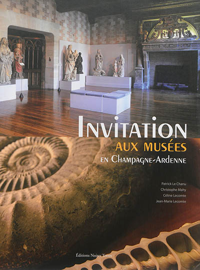 Invitation aux musées en Champagne-Ardenne