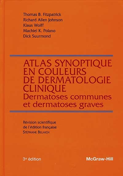 Atlas synoptique en couleurs de dermatologie clinique : dermatoses communes et dermatoses graves