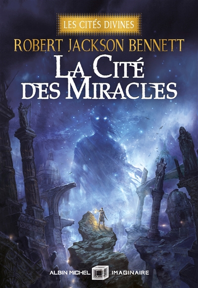 Les cités divines. Vol. 3. La cité des miracles