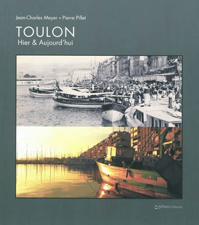 Toulon : hier & aujourd'hui