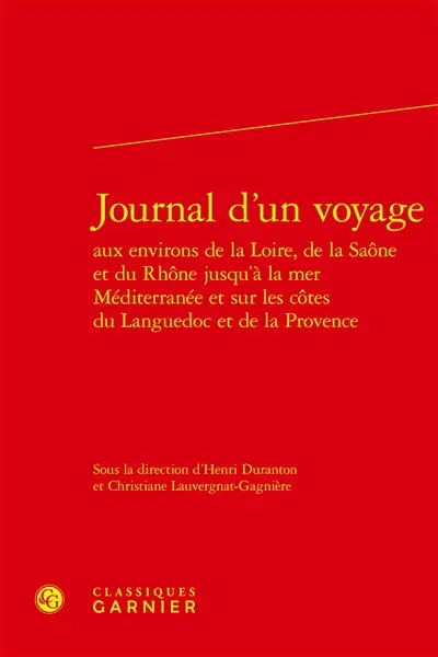 Journal d'un voyage aux environs de la Loire, de la Saône et du Rhône jusqu'à la mer Méditerranée et sur les côtes du Languedoc et de la Provence