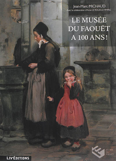Le musée du Faoüet a 100 ans ! : exposition, Le Faouët, Musée du Faouët, du 5 avril au 9 juin 2014