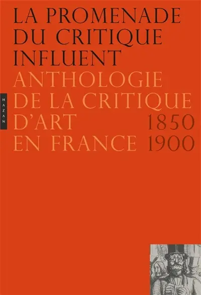 La promenade du critique influent : anthologie de la critique d'art en France, 1850-1900