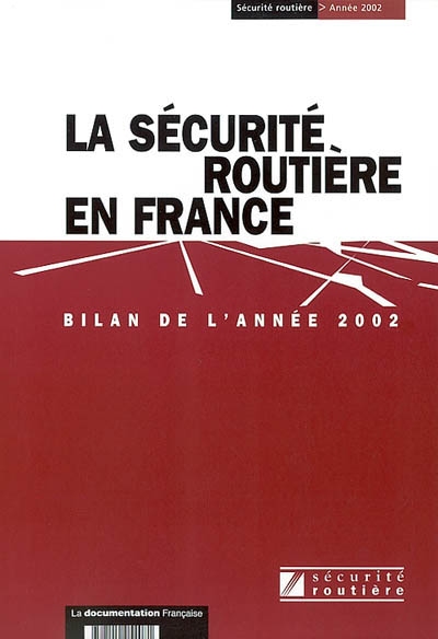 La sécurité routière en France : bilan de l'année 2002