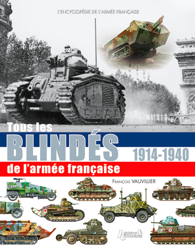 Tous les blindés de l'armée française : 1914-1940