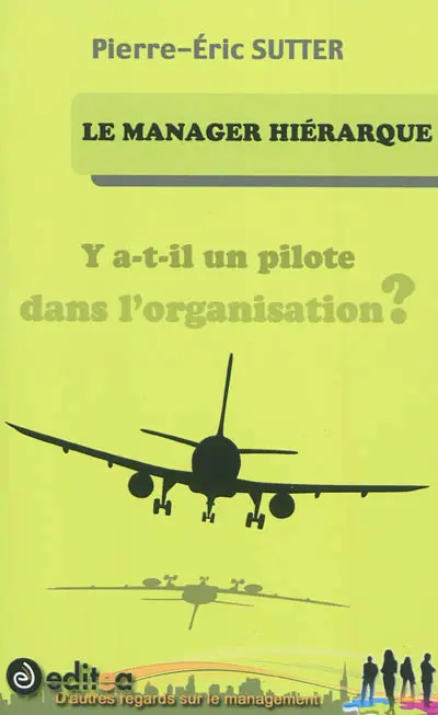 Le manager hiérarque : y a-t-il un pilote dans l'organisation ?