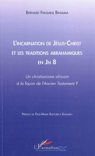 L'incarnation de Jésus-Christ et les traditions abrahamiques en JN 8 : un christianisme africain à la façon de l'Ancien Testament ?