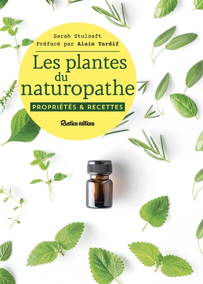 Les plantes du naturopathe : propriétés & recettes